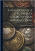 Catalogue Of A Private Collection Of Ancient Coins by George a Leavitt & Co