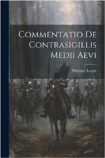 Commentatio De Contrasigillis Medii Aevi by Polycarp Leyser