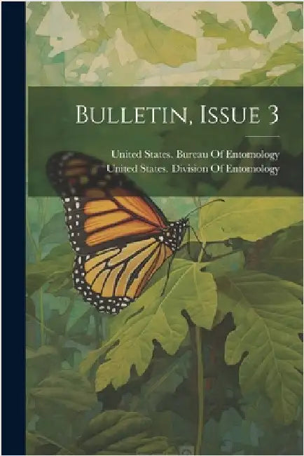 Bulletin, Issue 3 by United States Bureau of Entomology