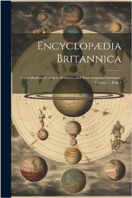 Encyclopædia Britannica: Or, a Dictionary of Arts, Sciences, and Miscellaneous Literature, Volume 7, part 1 by Anonymous