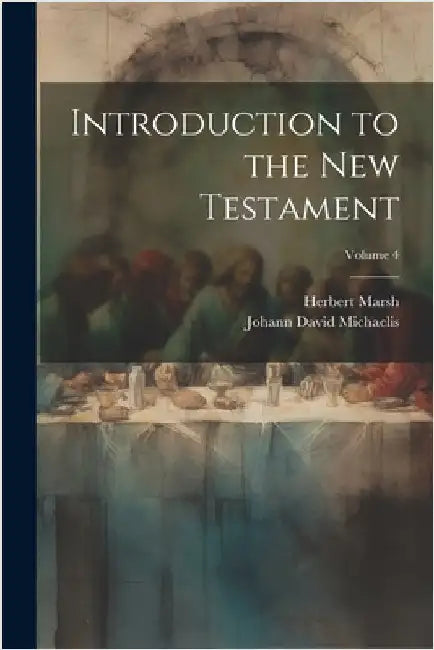 Introduction to the New Testament; Volume 4 by Herbert Marsh