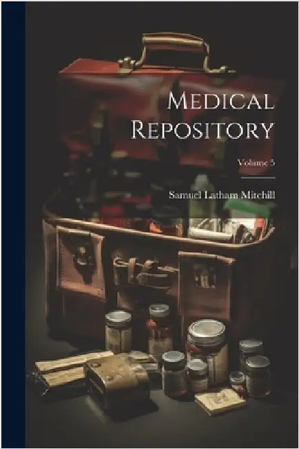 Medical Repository; Volume 5 by Samuel Latham Mitchill