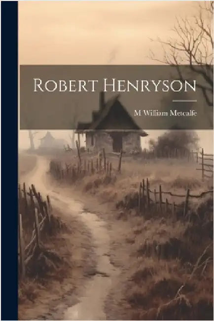 Robert Henryson by M. William Metcalfe