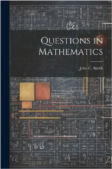 Questions in Mathematics by John C. Smith