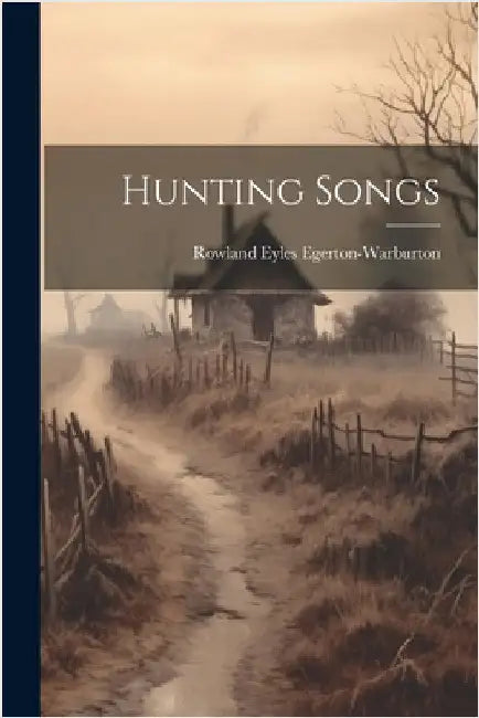 Hunting Songs by Rowland Eyles Egerton-Warburton