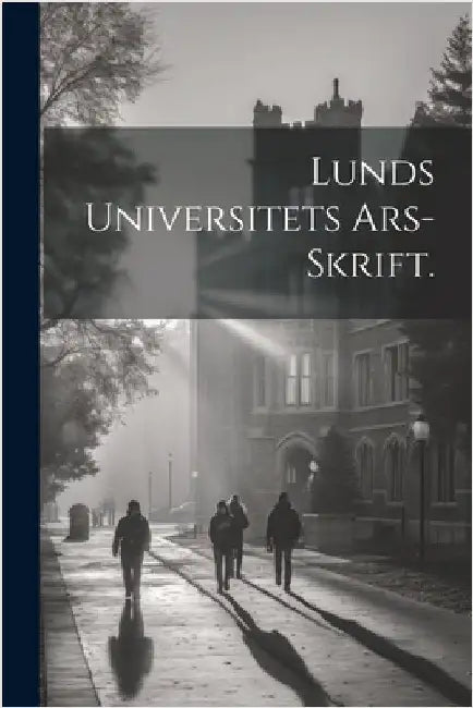 Lunds Universitets Ars-skrift. by Anonymous