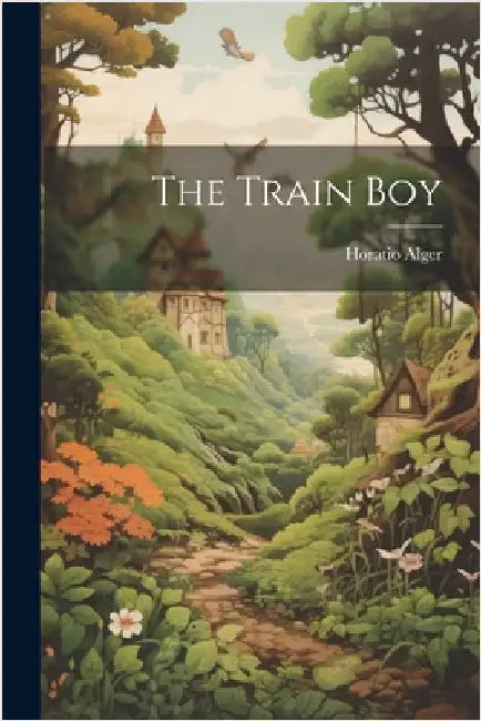 The Train Boy by Horatio Alger