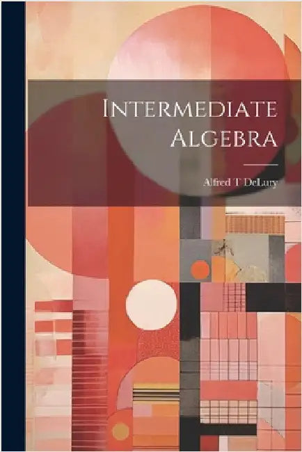 Intermediate Algebra by Alfred T. Delury