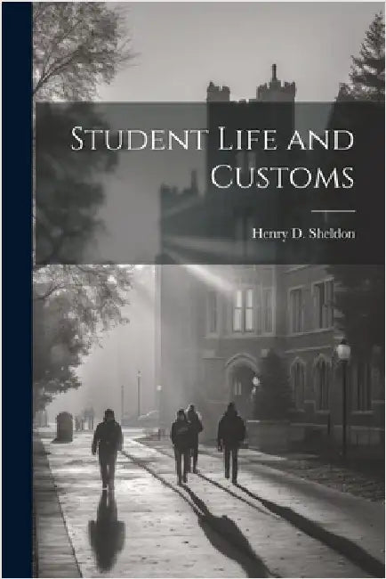 Student Life and Customs by Henry D. Sheldon