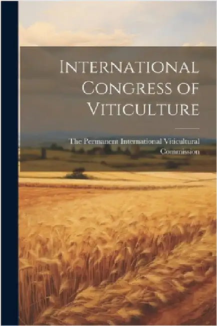International Congress of Viticulture by The Permanent International Viticultu