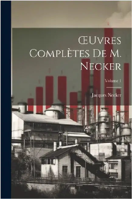 OEuvres Complètes De M. Necker; Volume 1 by Jacques Necker