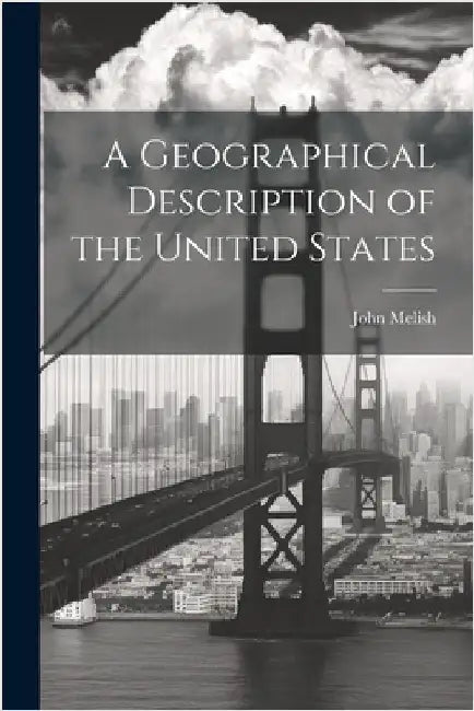 A Geographical Description of the United States by John Melish
