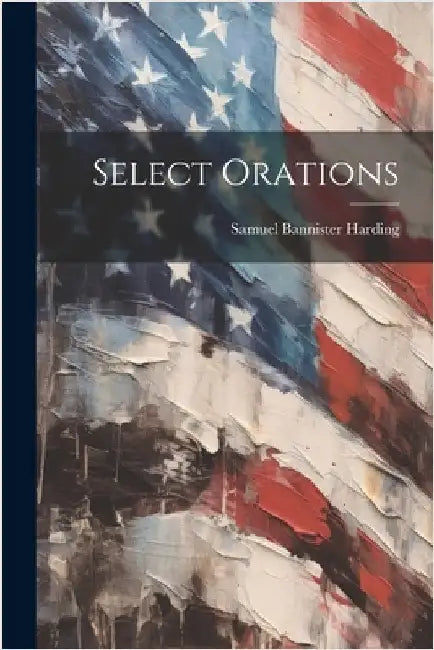 Select Orations by Samuel Bannister Harding