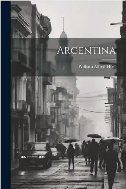 Argentina by William Alfred Hirst