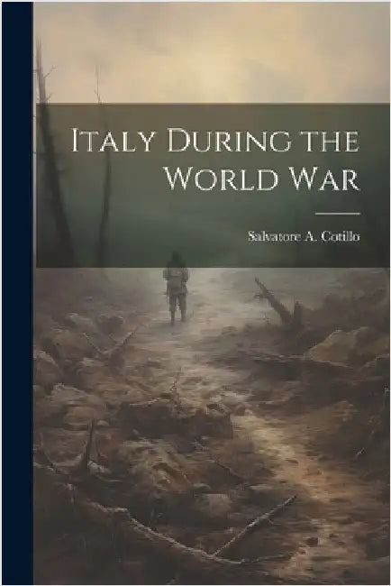 Italy During the World War by Salvatore A. Cotillo