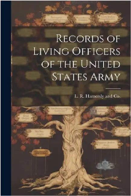 Records of Living Officers of the United States Army by L R Hamersly and Co