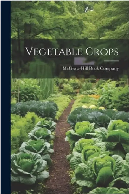 Vegetable Crops by McGraw-Hill Book Company