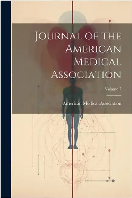 Journal of the American Medical Association; Volume 7 by American Medical Association