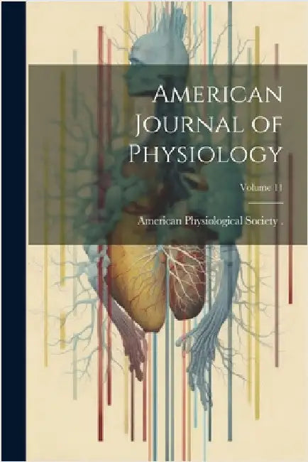 American Journal of Physiology; Volume 11 by American Physiological Society (1887-
