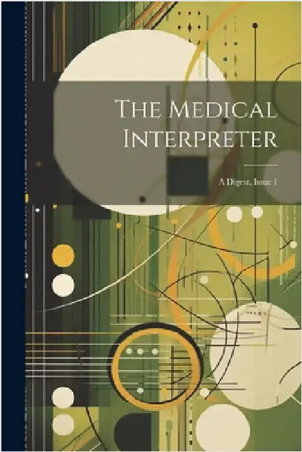 The Medical Interpreter: A Digest, Issue 1 by Anonymous