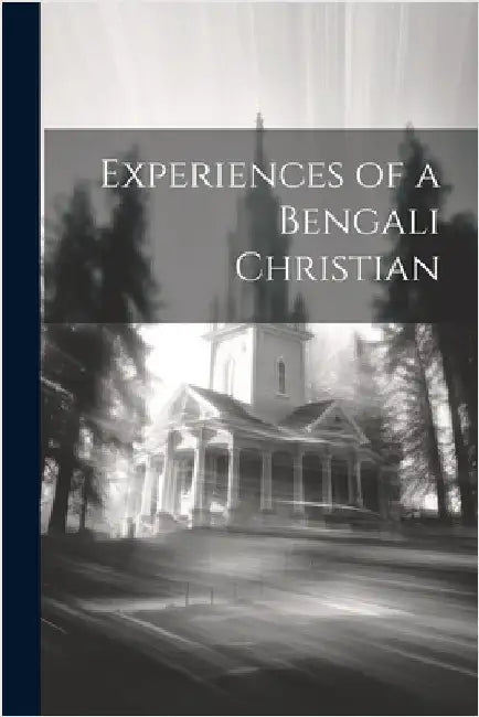 Experiences of a Bengali Christian by Anonymous