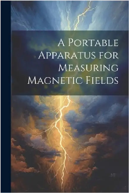 A Portable Apparatus for Measuring Magnetic Fields by Anonymous
