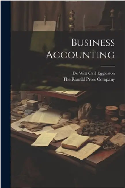 Business Accounting by De Witt Carl Eggleston