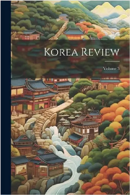 Korea Review; Volume 3 by Anonymous