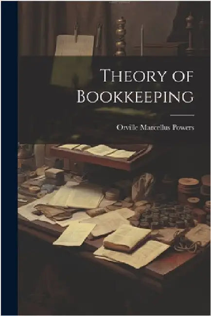 Theory of Bookkeeping by Orville Marcellus Powers