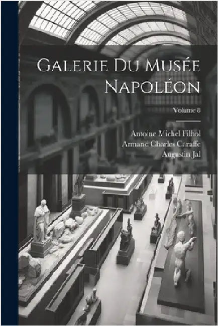 Galerie Du Musée Napoléon; Volume 8 by Joseph Lavallée