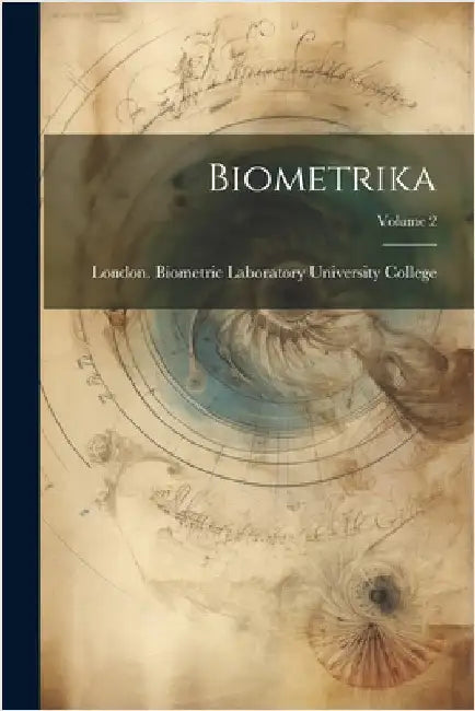 Biometrika; Volume 2 by London Biometric University College