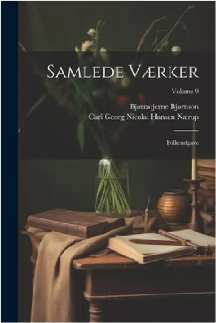 Samlede Værker: Folkeudgave; Volume 9 by Bjørnstjerne Bjørnson