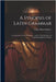 A Synopsis of Latin Grammar: Comprising the Latin Paradigms, and the Principal Rules of Latin Etymology and Syntax by Ethan Allen Andrews