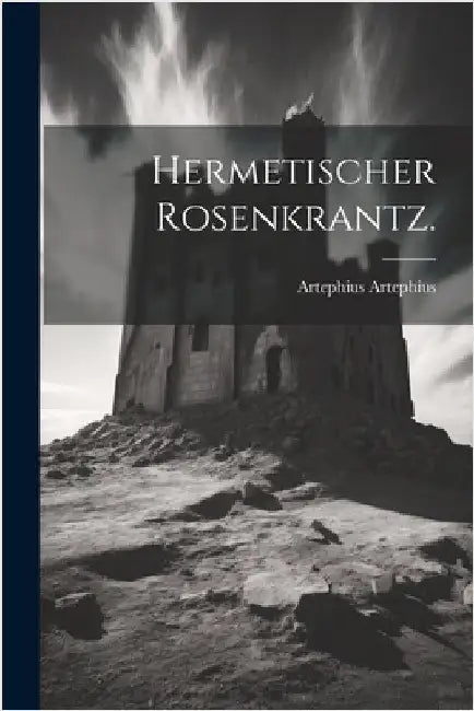 Hermetischer Rosenkrantz. by Artephius Artephius