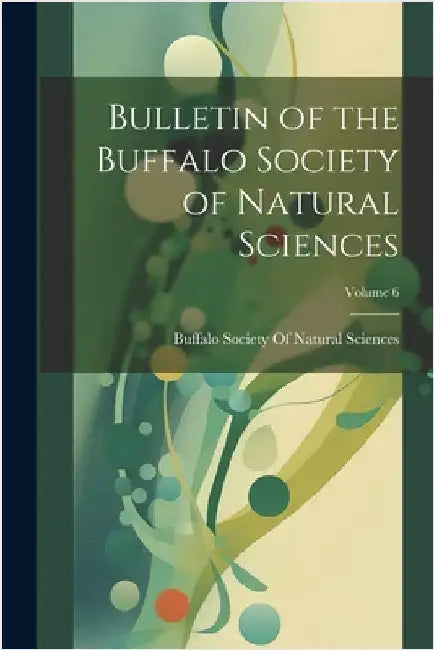 Bulletin of the Buffalo Society of Natural Sciences; Volume 6 by Buffalo Society of Natural Sciences