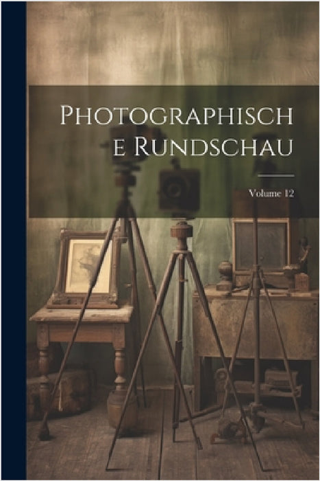 Photographische Rundschau; Volume 12 by Anonymous