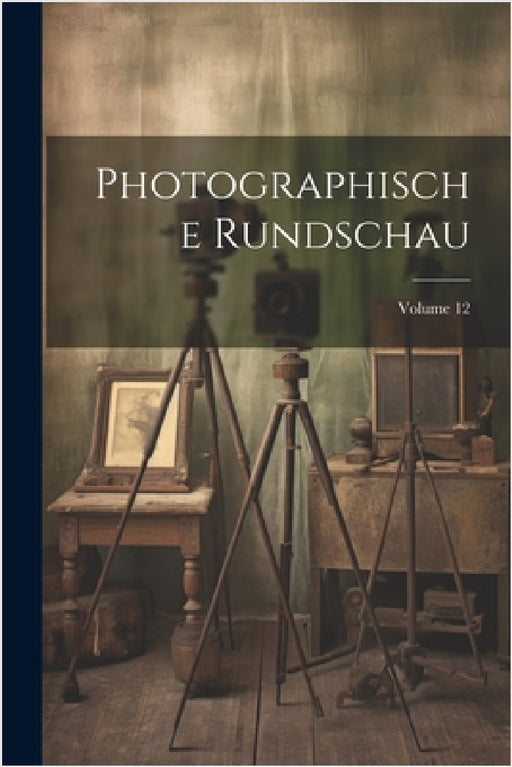 Photographische Rundschau; Volume 12 by Anonymous