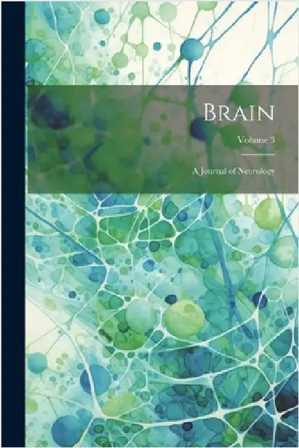Brain; a Journal of Neurology; Volume 3 by Anonymous