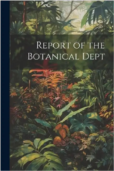 Report of the Botanical Dept by Anonymous