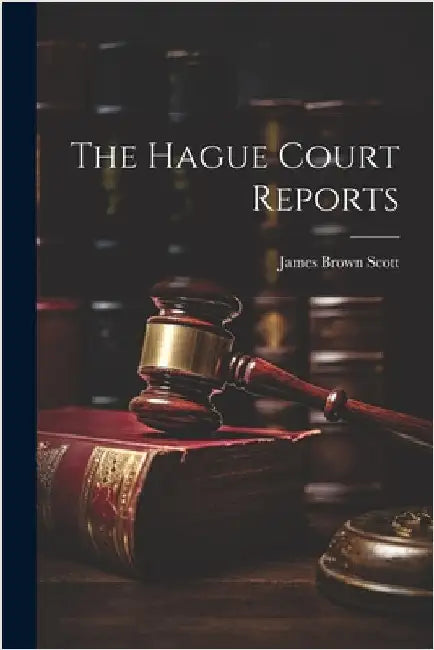 The Hague Court Reports by James Brown Scott