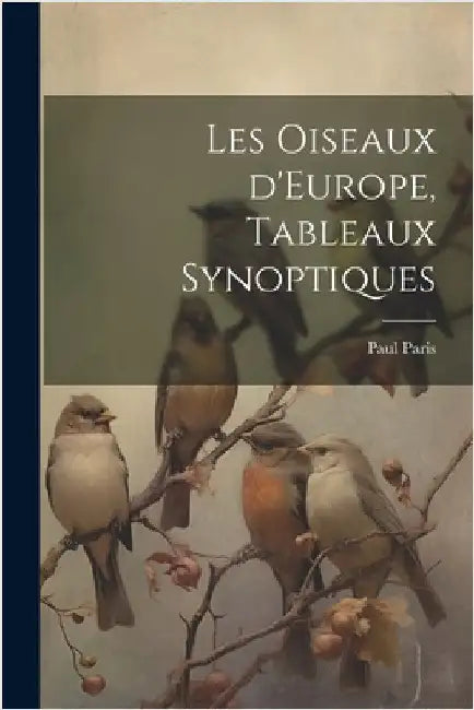 Les oiseaux d'Europe, tableaux synoptiques by Paul Paris