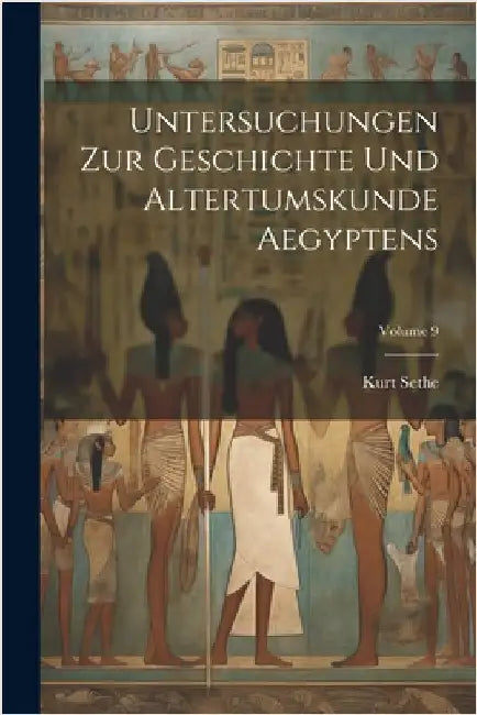 Untersuchungen zur geschichte und altertumskunde Aegyptens; Volume 9 by Kurt Sethe