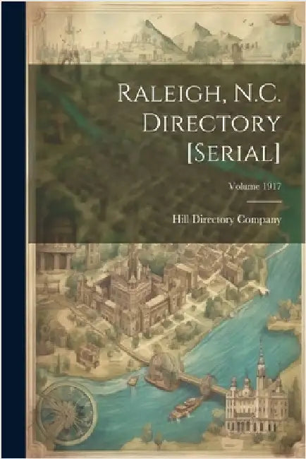 Raleigh, N.C. Directory [serial]; Volume 1917 by Hill Directory Company