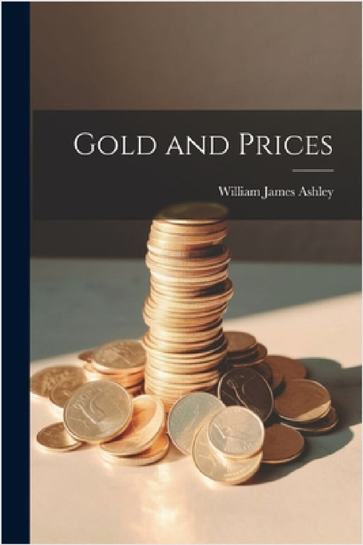 Gold and Prices by William James Ashley