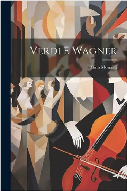 Verdi E Wagner by Gino Monaldi