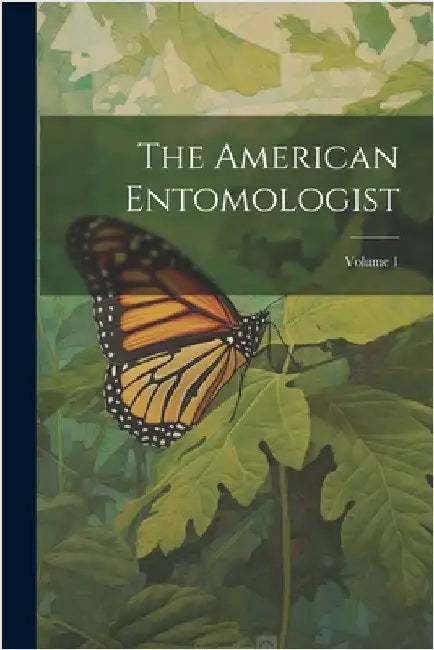 The American Entomologist; Volume 1 by Anonymous