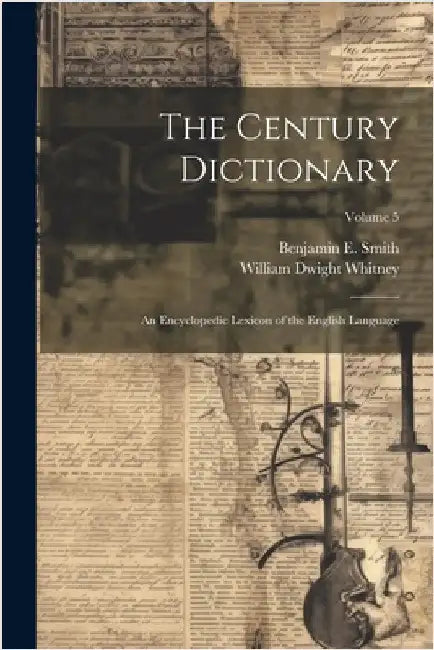 The Century Dictionary; an Encyclopedic Lexicon of the English Language; Volume 5 by William Dwight Whitney