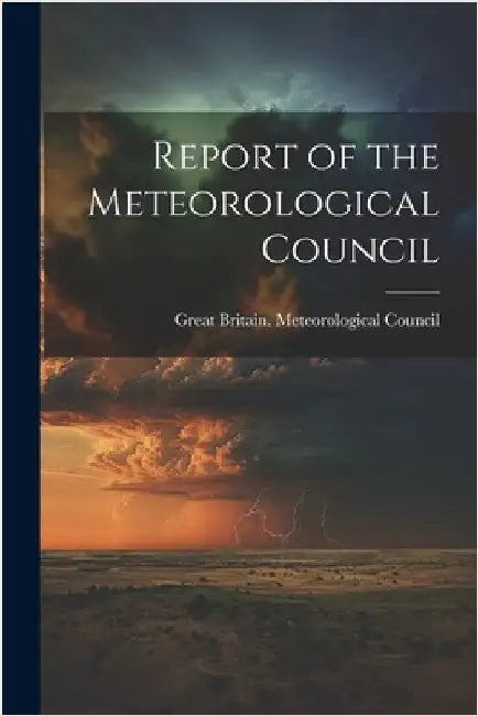 Report of the Meteorological Council by Great Britain Meteorological Council