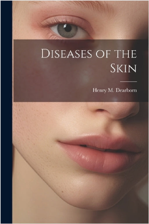 Diseases of the Skin by Henry M. Dearborn