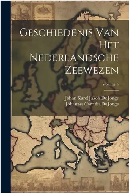 Geschiedenis Van Het Nederlandsche Zeewezen; Volume 4 by Johan Karel Jakob De Jonge
